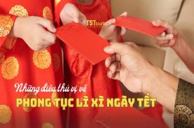 Những sự thật ít ai biết về phong tục lì xì ngày Tết