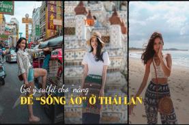 Nên mặc gì khi đi du lịch Thái Lan để thỏa sức “sống ảo”?
