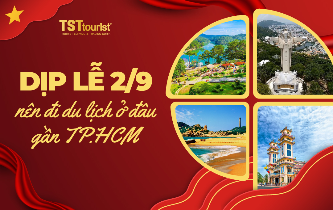 Dịp lễ 2/9 nên đi du lịch ở đâu gần TP.HCM?