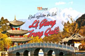 "Giắt túi" kinh nghiệm du lịch Lệ Giang Trung Quốc