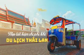 Tổng hợp những mẹo tiết kiệm chi phí khi du lịch Thái Lan